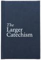  The Larger Catechism 