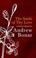  The Smile of Thy Love: A Collection of Quotes from Andrew Bonar 