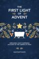  The First Light of Advent: Unpacking Luke's Surprising Account of the Coming of Jesus 
