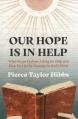  Our Hope Is in Help: What Keeps Us from Asking for Help and How We Live by Leaning on God's Word 