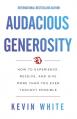  Audacious Generosity: How to Experience, Receive, and Give More Than You Ever Thought Possible 