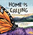  Home Is Calling: The Journey of the Monarch Butterfly 