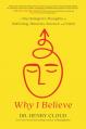  Why I Believe: A Psychologist's Thoughts on Suffering, Miracles, Science, and Faith 