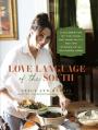  Love Language of the South: A Celebration of the Food, the Hospitality, and the Stories of My Southern Home 