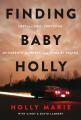  Finding Baby Holly: Lost to a Cult, Surviving My Parents' Murders, and Saved by Prayer 