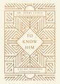 To Know Him: A 90-Day Invitation to Come to God as You Are 