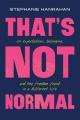  That's Not Normal: On Expectations, Belonging, and the Freedom Found in a Different Life 