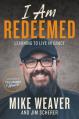  I Am Redeemed: Learning to Live in Grace 