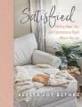  Satisfied: Finding Hope, Joy, and Contentment Right Where You Are 