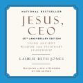  Jesus, CEO Lib/E: Using Ancient Wisdom for Visionary Leadership 