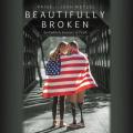  Beautifully Broken: An Unlikely Journey of Faith 