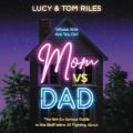  Mom vs. Dad Lib/E: The Not-So-Serious Guide to the Stuff We're All Fighting about 