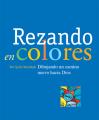  Rezando En Colores: Dibujando Un Camino Nuevo Hacia Dios 