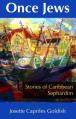  Once Jews: Stories of Caribbean Sephardim 