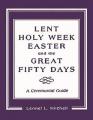  Lent, Holy Week, Easter and the Great Fifty Days: A Ceremonial Guide 