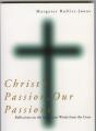  Christ's Passion, Our Passions: Reflections on the Seven Last Words from the Cross 