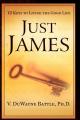  Just James: 12 Keys to Living the Good Life 