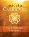  Peaceful Caregiver: From Stressed to Blessed 