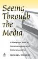  Seeing Through the Media 