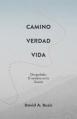  El Camino, la Verdad y la Vida: El Discipulado: El Sendero en la Gracia 