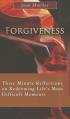  Forgiveness: Three Minute Reflections on Redeeming Life's Most Difficult Moments 