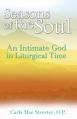  Seasons of the Soul: An Intimate God in Liturgical Time 