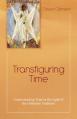  Transfiguring Time: Understanding Time in the Light of the Orthodox Tradition 