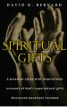  Spiritual Gifts: A Practical Study with Inspirational Accounts of God's Supernatural Gifts to His Church. 