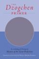  The Dzogchen Primer: Embracing the Spiritual Path According to the Great Perfection; Introductory Teachings by Ch'okyi Nyima Rinpoche and D 