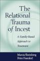  The Relational Trauma of Incest: A Family-Based Approach to Treatment 