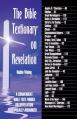  The Bible Textionary on Revelation: A Convenient Bible Text Finder on Revelation - Topically Arranged 