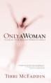  Only a Woman: Claiming Your Amazing Power in Christ 