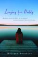  Longing for Daddy: Healing from the Pain of an Absent or Emotionally Distant Father 