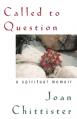  Called to Question: A Spiritual Memoir 
