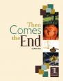  Then Comes the End 
