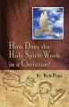  How Does the Holy Spirit Work in a Christian? 