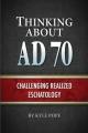  Thinking about AD 70: Challenging Realized Eschatology 