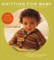 Knitting for Baby: 30 Heirloom Projects with Complete How-To-Knit Instructions 