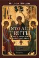  Into All Truth: What Catholics Believe and Why 