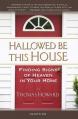  Hallowed Be This House: Finding Signs of Heaven in Your Home 