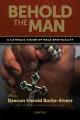  Behold the Man: A Catholic Vision of Male Spirituality 