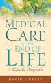  Medical Care at the End of Life: A Catholic Perspective 