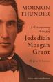  Mormon Thunder: A Documentary History of Jedediah Morgan Grant 