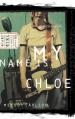  My Name Is Chloe: Chloe: Book 1 