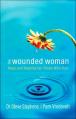  The Wounded Woman: Hope and Healing for Those Who Hurt 