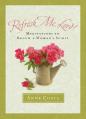  Refresh Me, Lord: Meditations to Renew a Woman's Spirit 