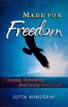  Made for Freedom: Loving, Defending and Living God's Gift 