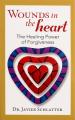  Wounds in the Heart: The Healing Power of Forgiveness 