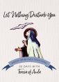  Let Nothing Disturb You: 30 Days with Teresa of Avila 