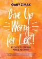  Give Up Worry for Lent!: 40 Days to Finding Peace in Christ 